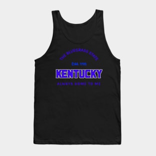 BLUEGRASS STATE KENTUCKY ALWAYS HOME TO ME Tank Top